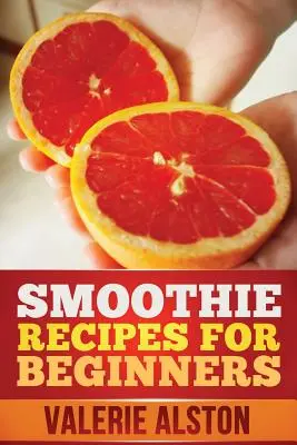 Smoothie receptek kezdőknek - Smoothie Recipes for Beginners