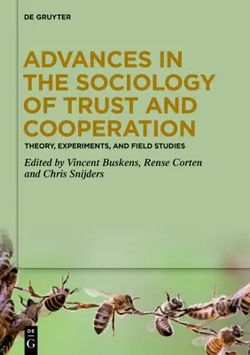 Advances in the Sociology of Trust and Cooperation: Elmélet, kísérletek és terepkutatások - Advances in the Sociology of Trust and Cooperation: Theory, Experiments, and Field Studies