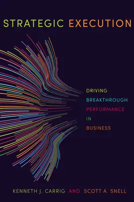 Stratégiai végrehajtás: Driving Breakthrough Performance in Business - Strategic Execution: Driving Breakthrough Performance in Business