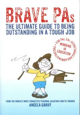Brave Pas: A végső útmutató ahhoz, hogyan legyünk kiemelkedőek egy nehéz munkában - Brave Pas: The Ultimate Guide to Being Outstanding in a Tough Job