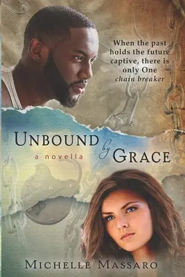 Unbound by Grace: egy novella - Unbound by Grace: a novella