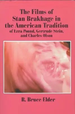 Stan Brakhage filmjei Ezra Pound, Gertrude Stein és Charles Olson amerikai hagyományában - The Films of Stan Brakhage in the American Tradition of Ezra Pound, Gertrude Stein and Charles Olson