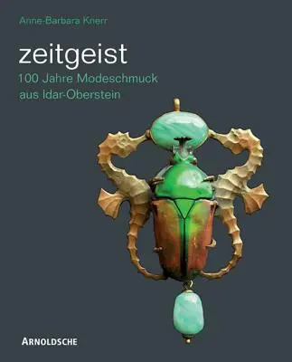 Zeitgeist: 100 Jahre Modeschmuck Aus Idar-Oberstein/A Century of Idar-Oberstein Costume Jewellery (Idar-Obersteini divatékszerek százada) - Zeitgeist: 100 Jahre Modeschmuck Aus Idar-Oberstein/A Century of Idar-Oberstein Costume Jewellery