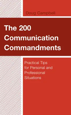 A 200 kommunikációs parancsolat: Gyakorlati tippek személyes és szakmai helyzetekben - The 200 Communication Commandments: Practical Tips for Personal and Professional Situations