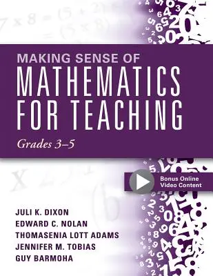 Making Sense of Mathematics for Teaching, Grades 3-5: (Fogalmak és műveletek mélységben való megtanulása és tanítása: Hogyan fejlődik a matematika a tanításban és az akro - Making Sense of Mathematics for Teaching, Grades 3-5: (Learn and Teach Concepts and Operations with Depth: How Mathematics Progresses Within and Acros