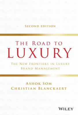 A luxus felé vezető út: A luxusmárka-menedzsment új határai - The Road to Luxury: The New Frontiers in Luxury Brand Management