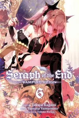 Seraph of the End, Vol. 6, 6: Vampire Reign (A vég szeráfja) - Seraph of the End, Vol. 6, 6: Vampire Reign