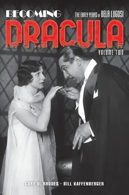 Drakulává válás (kemény kötés): Lugosi Béla korai évei, második kötet - Becoming Dracula (hardback): The Early Years of Bela Lugosi, Volume Two