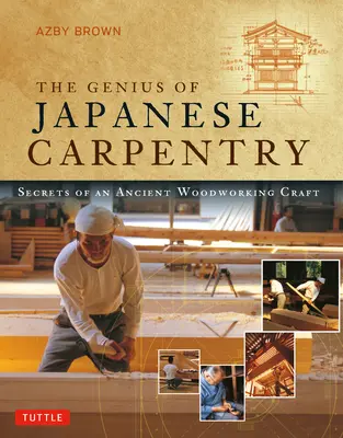 A japán asztalosmesterség zsenialitása: Egy ősi famegmunkáló mesterség titkai - The Genius of Japanese Carpentry: Secrets of an Ancient Woodworking Craft