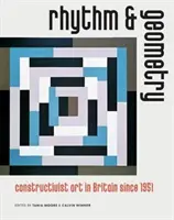 Ritmus és geometria - Konstruktivista művészet Nagy-Britanniában 1951 óta - Rhythm and Geometry - Constructivist Art in Britain Since 1951