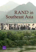 RAND Délkelet-Ázsiában - A vietnami háború korszakának története - RAND in Southeast Asia - A History of the Vietnam War Era