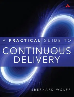 Gyakorlati útmutató a folyamatos szállításhoz - A Practical Guide to Continuous Delivery