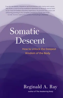 Szomatikus leszállás: Hogyan szabadítsuk fel a test legmélyebb bölcsességét? - Somatic Descent: How to Unlock the Deepest Wisdom of the Body