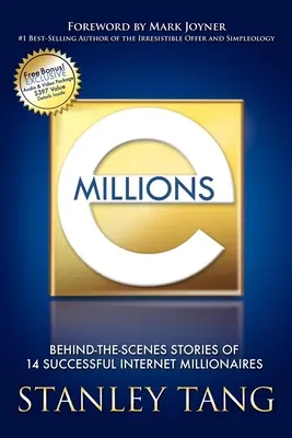 Emilliók: 14 sikeres internetes milliomos kulisszák mögötti történetei - Emillions: Behind-The-Scenes Stories of 14 Successful Internet Millionaires