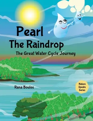 Gyöngyszem az esőcsepp: A nagy vízkörforgás utazása - Pearl the Raindrop: The Great Water Cycle Journey