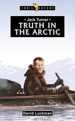 Jack Turner: Turner: Az igazság a sarkvidéken - Jack Turner: Truth in the Arctic