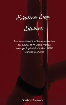 Erotikus szextörténetek: Tabu rövid leszbikus történetek gyűjteménye felnőtteknek. MFM Erotikus Nők Menage Explicit Tiltott. MFFF Ganged & Shared - Erotica Sex Stories: Taboo short Lesbian Stories collection for adults. MFM Erotic Women Menage Explicit Forbidden. MFFF Ganged & Shared