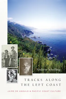 Nyomok a bal part mentén: Jaime de Angulo és a csendes-óceáni parti kultúra - Tracks Along the Left Coast: Jaime de Angulo & Pacific Coast Culture