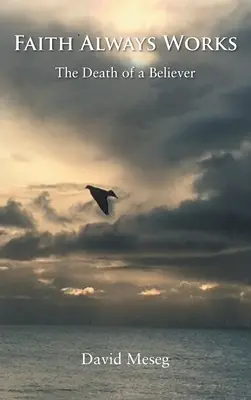 A hit mindig működik: Egy hívő halála - Faith Always Works: The Death of a Believer