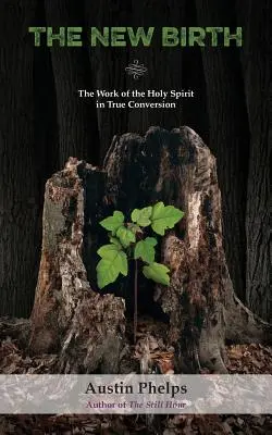 Az újjászületés: A Szentlélek munkája az igazi megtérésben - The New Birth: The Work of the Holy Spirit in True Conversion