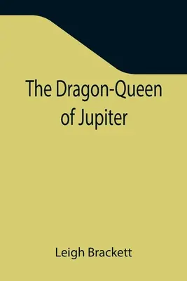 A Jupiter sárkánykirálynője - The Dragon-Queen of Jupiter