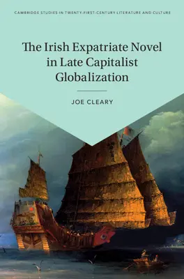 The Irish Expatriate Novel in Late Capitalist Globalization (Az ír emigráns regény a késő kapitalista globalizációban) - The Irish Expatriate Novel in Late Capitalist Globalization