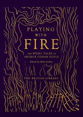 Játék a tűzzel - Arthur Conan Doyle különös történetei - Playing with Fire - The Weird Tales of Arthur Conan Doyle