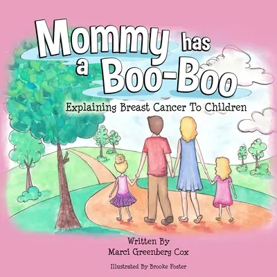 Mommy Has a Boo-Boo: A mellrák magyarázata a gyerekeknek - Mommy Has a Boo-Boo: Explaining Breast Cancer to Children