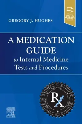 Gyógyszerkönyv a belgyógyászati vizsgálatokhoz és eljárásokhoz - Medication Guide to Internal Medicine Tests and Procedures