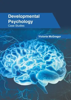 Fejlődéslélektan: Esettanulmányok - Developmental Psychology: Case Studies