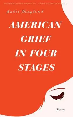 Amerikai gyász négy szakaszban: Stories - American Grief in Four Stages: Stories