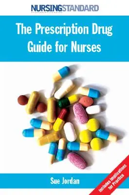 A vényköteles gyógyszerek útmutatója ápolók számára - The Prescription Drug Guide for Nurses