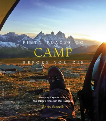 Ötven hely, ahol táborozhatsz, mielőtt meghalsz - Fifty Places to Camp Before You Die