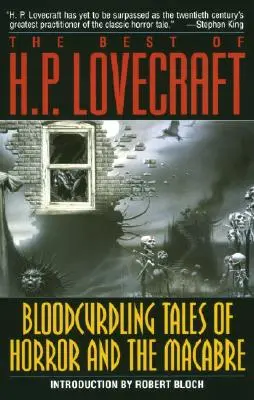 Vérfagyasztó horror- és hátborzongató történetek: H. P. Lovecraft legjobbjai - Bloodcurdling Tales of Horror and the Macabre: The Best of H. P. Lovecraft