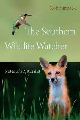 A déli vadvilág megfigyelője: Egy természettudós feljegyzései - The Southern Wildlife Watcher: Notes of a Naturalist