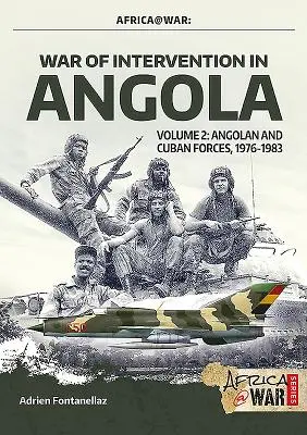 Az angolai intervenciós háború: 2. kötet - Az angolai és kubai erők, 1976-1983 - War of Intervention in Angola: Volume 2 - Angolan and Cuban Forces, 1976-1983