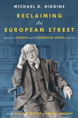 Az európai utca visszaszerzése: Beszédek Európáról és az Európai Unióról, 2016-20 - Reclaiming The European Street: Speeches on Europe and the European Union, 2016-20