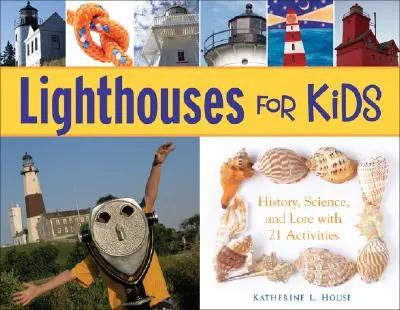 Világítótornyok gyerekeknek: Történelem, tudomány és mondavilág 21 feladattal - Lighthouses for Kids: History, Science, and Lore with 21 Activities