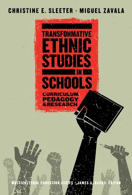 Transzformatív etnikai tanulmányok az iskolákban: Tanterv, pedagógia és kutatás - Transformative Ethnic Studies in Schools: Curriculum, Pedagogy, and Research