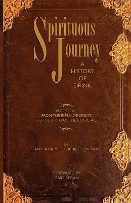 Szellemes utazás: Az italok története, első könyv - Spirituous Journey: A History of Drink, Book One