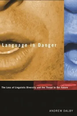 Veszélyben lévő nyelv: A nyelvi sokszínűség elvesztése és a jövőnket fenyegető veszélyek - Language in Danger: The Loss of Linguistic Diversity and the Threat to Our Future