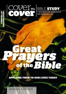 A Biblia nagy imái: Alkalmazásuk mai életünkre - Great Prayers of the Bible: Applying Them to Our Lives Today