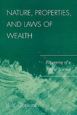 A gazdagság természete, tulajdonságai és törvényei: Egy új tudomány kezdete - Nature, Properties and Laws of Wealth: Beginning of a New Science