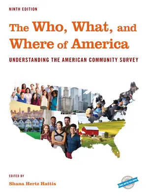 The Who, What, and Where of America: Az amerikai közösségi felmérés megértése, kilencedik kiadás - The Who, What, and Where of America: Understanding the American Community Survey, Ninth Edition