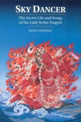 Égi táncos: Lady Yeshe Tsogyel titkos élete és dalai - Sky Dancer: The Secret Life and Songs of Lady Yeshe Tsogyel