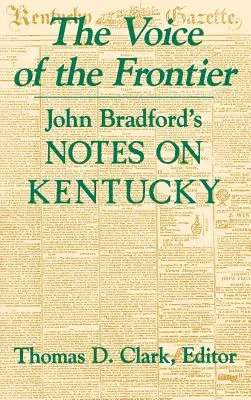 A határvidék hangja: John Bradford feljegyzései Kentuckyról - The Voice of the Frontier: John Bradford's Notes on Kentucky