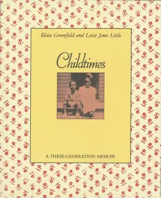 Childtimes: Három generáció emlékirata - Childtimes: A Three-Generation Memoir