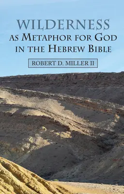 A vadon mint Isten metaforája a héber Bibliában - Wilderness as Metaphor for God in the Hebrew Bible