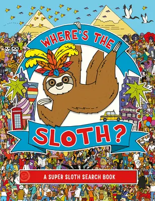 Hol van a lajhár?, 3: Egy szuper lajhár keresőkönyv - Where's the Sloth?, 3: A Super Sloth Search Book