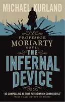 Pokoli eszköz (Moriarty professzor regénye) - Infernal Device (A Professor Moriarty Novel)